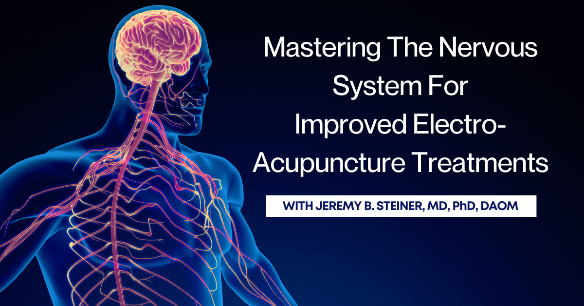 Mastering The Nervous System For Improved Electro-Acupuncture Treatments