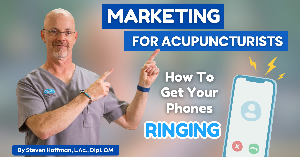 Marketing For Acupuncturists How To Get Your Phones Ringing