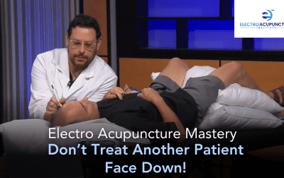 Electro Acupuncture Mastery- Don’t Treat Another Patient Face Down!