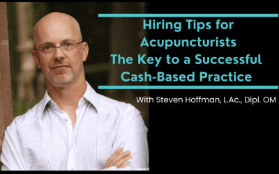 Hiring Tips for Acupuncturists: The Key To A Successful Cash-Based Practice