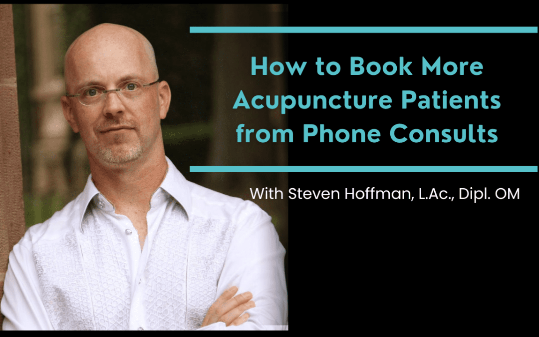 How To Book More Acupuncture Patients from Phone Consults