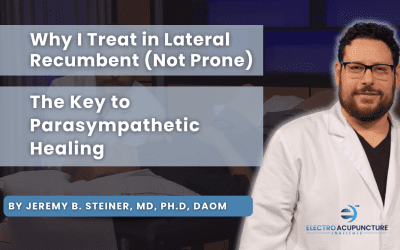 Why I Treat in Lateral Recumbent (Not Prone): The Key to Parasympathetic Healing in Electro-Acupuncture